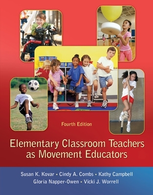 Elementary Classroom Teachers as Movement Educators 4th edition