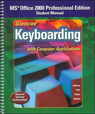 Glencoe Keyboarding with Computer Applications Office 2000 Student Manual