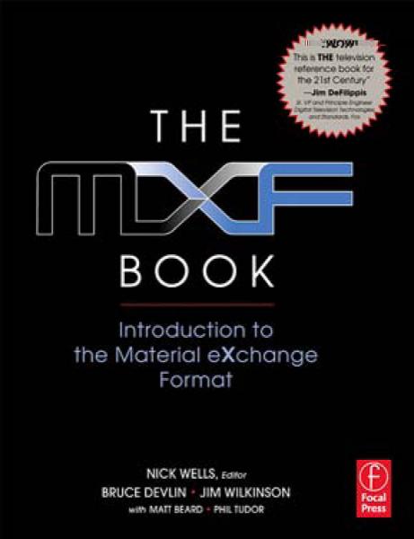 MXF Book: An Introduction to the Material eXchange Format