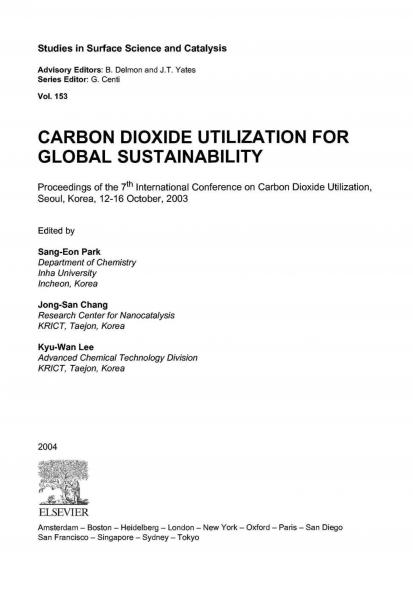 Carbon Dioxide Utilization for Global Sustainability: Proceedings of the 7th International Conference on Carbon Dioxide Utilization, Seoul, Korea, October 12-16, 2003