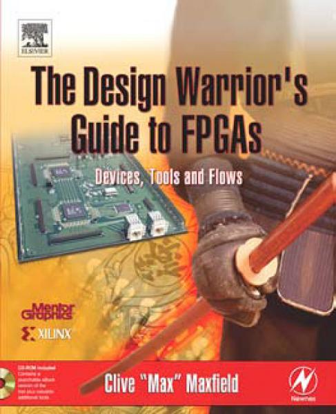 Design Warrior's Guide to FPGAs: Devices, Tools and Flows