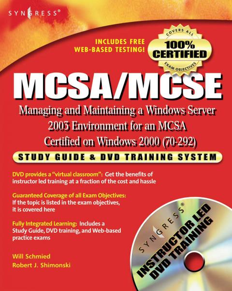 MCSA/MCSE Managing and Maintaining a Windows Server 2003 Environment for an MCSA Certified on Windows 2000 (Exam 70-292): Study Guide & DVD Training System