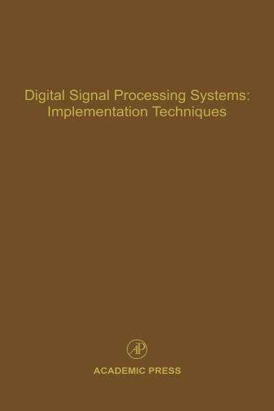 Digital Signal Processing Systems: Implementation Techniques: Advances in Theory and Applications