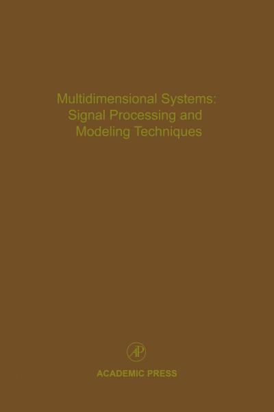 Multidimensional Systems: Signal Processing and Modeling Techniques: Advances in Theory and Applications