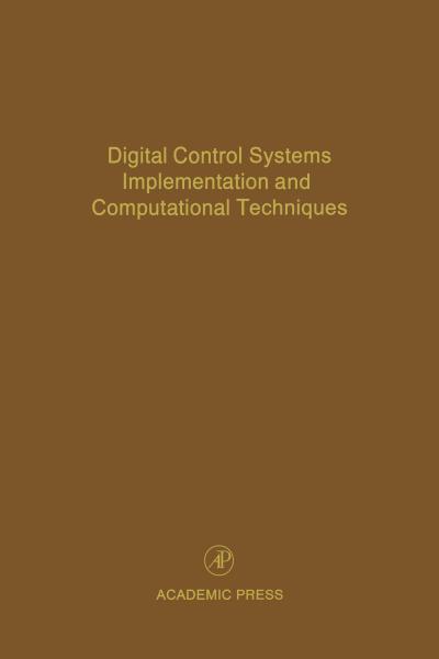 Digital Control Systems Implementation and Computational Techniques: Advances in Theory and Applications
