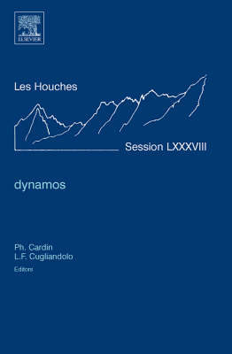 Dynamos: Lecture Notes of the Les Houches Summer School 2007, Volume 88