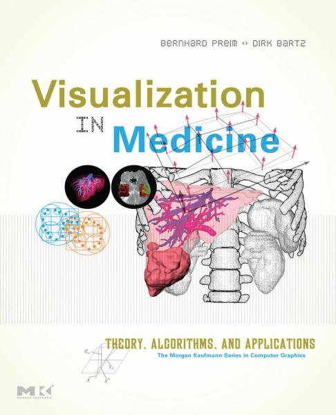 Visualization in Medicine: Theory, Algorithms, and Applications