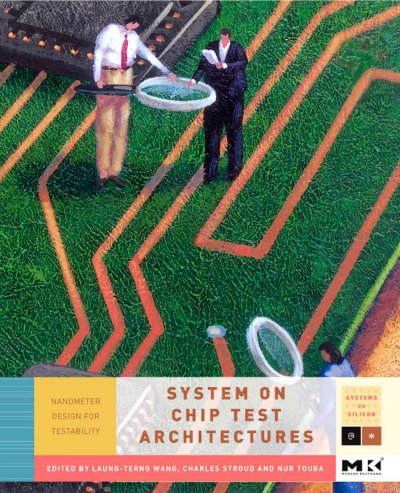 System-on-Chip Test Architectures: Nanometer Design for Testability
