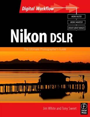 Nikon DSLR: The Ultimate Photographer's Guide: The Ultimate Photographer's Guide