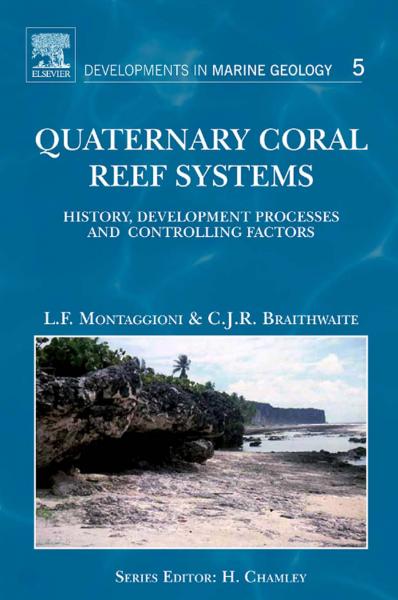 Quaternary Coral Reef Systems: History, development processes and controlling factors