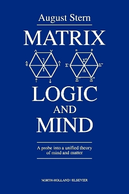Matrix Logic and Mind: A Probe into a Unified Theory of Mind and Matter