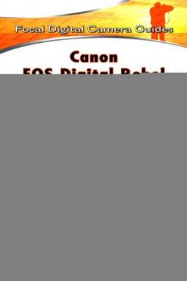 Canon EOS Digital Rebel XS/1000D: Focal Digital Camera Guides