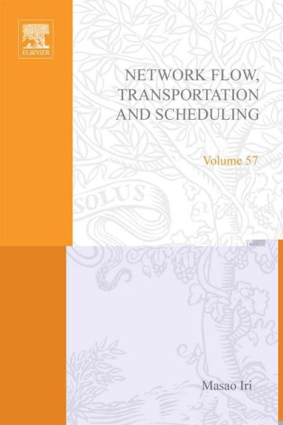Network Flow, Transportation, and Scheduling; Theory and Algorithms
