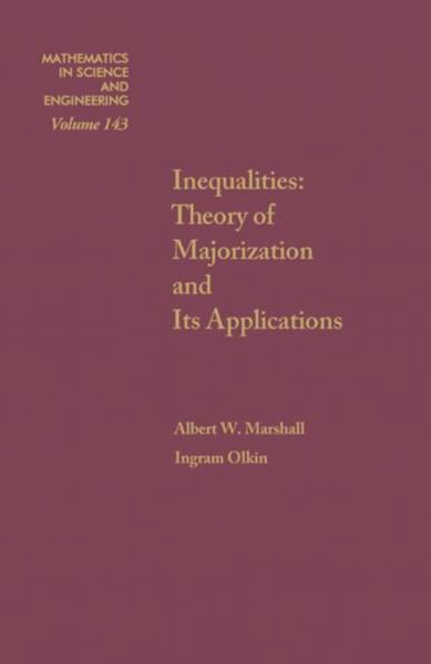 Inequalities: Theory of Majorization and Its Applications