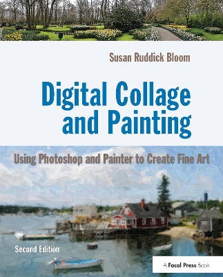 Digital Collage and Painting: Using Photoshop and Painter to Create Fine Art 2nd edition