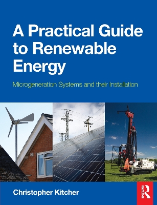 Practical Guide to Renewable Energy: Power Systems and their Installation: Microgeneration systems and their Installation