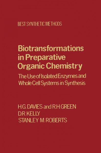 Biotransfrmtns Prepartv Organic Chemistry: The Use of Isolated Enzymes and Whole Cell Systems in Synthesis