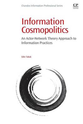 Information Cosmopolitics: An Actor-Network Theory Approach to Information Practices
