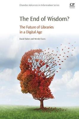 End of Wisdom?: The Future of Libraries in a Digital Age