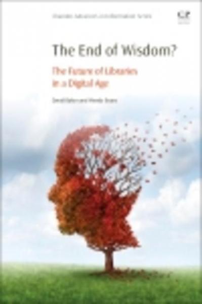 End of Wisdom?: The Future of Libraries in a Digital Age
