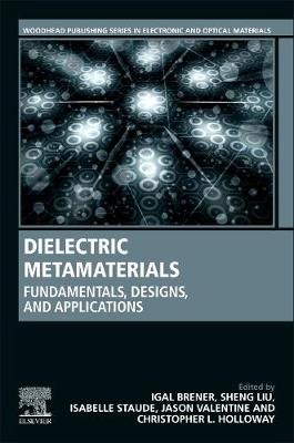 Dielectric Metamaterials: Fundamentals, Designs, and Applications