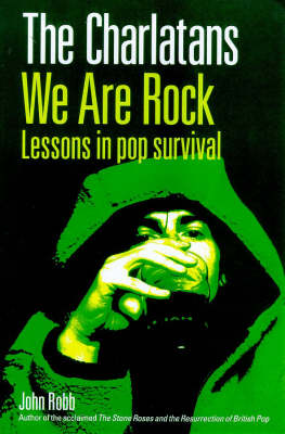 Charlatans: We are Rock - Lessons in Pop Survival