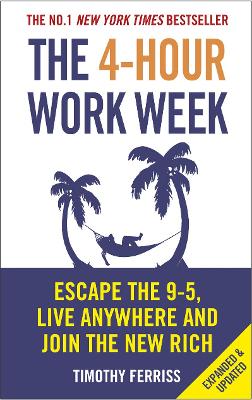 4-Hour Work Week: Escape the 9-5, Live Anywhere and Join the New Rich