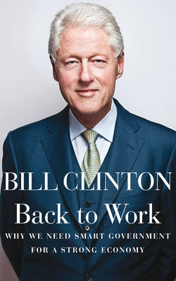 Back to Work: Why We Need Smart Government for a Strong Economy