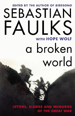 Broken World: Letters, Diaries and Memories of the Great War