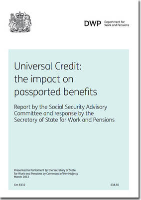 Universal credit: the impact on passported benefits, report by the Social Security Advisory  Committee and response by the Secretary of State for Work and Pensions