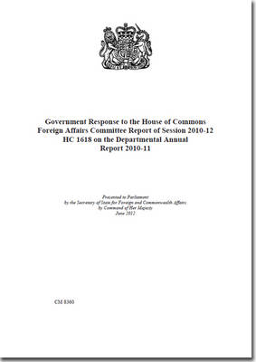 Government response to the House of Commons Foreign Affairs Committee report  of session 2010-12 HC 1618 on the departmental annual report 2010-11