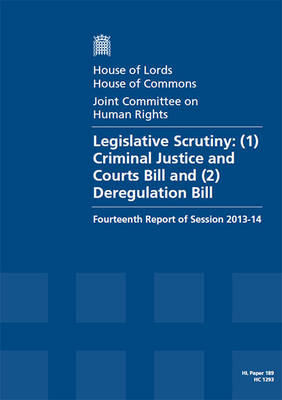 Legislative scrutiny: (1) Criminal Justice and Courts Bill and (2) Deregulation Bill, fourteenth  report of session 2013-14, report, together with formal minutes
