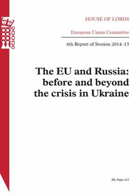 EU and Russia: before and beyond the crisis in Ukraine, 6th Report of Session 2014-15