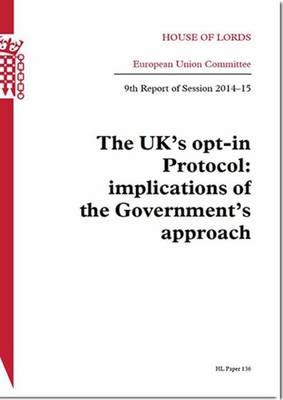 UK's opt-in Protocol: implications of the Government's approach, 9th report of session 2014-15