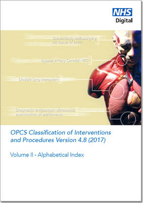 OPCS classification of interventions and procedures: Vol. 2: Alphabetical index Version 4.8 (April 2017)