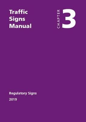 Traffic signs manual: Chapter 3: Regulatory signs 2018 ed