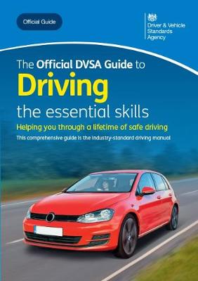 Official DVSA Guide to Driving - the essential skills: DVSA Safe Driving for Life Series