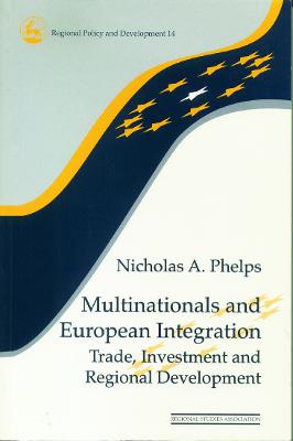 Multinationals and European Integration: Trade, Investment and Regional Development