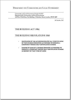 Building Act 1984: the Building Regulations 2010, revocation of the authorisation for all types  of work of two scheme operations authorised to operate a competent person self-certification scheme, change of name of a scheme operator authorised to operate competent person self-certification scheme in respect of two types of work