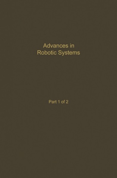 Control and Dynamic Systems: Advances in Theory and Applications, v.39, Advances in Robotic Systems