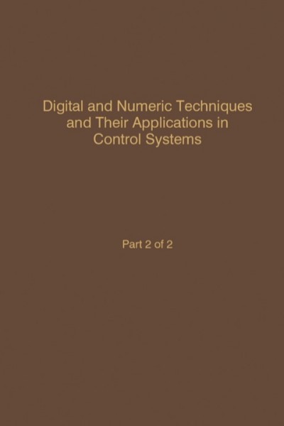 Control and Dynamic Systems: Advances in Theory and Applications, v.56, Digital and Numeric Techniques and Their Applications in Control Systems