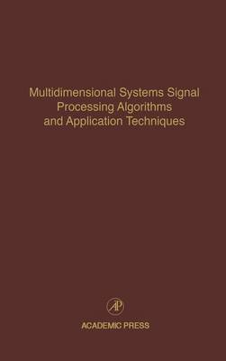 Multidimensional Systems Signal Processing Algorithms and Application  Techniques: Advances in Theory and Applications, Volume 77