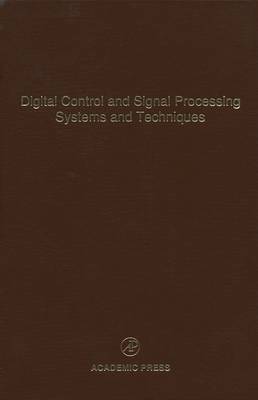 Digital Control and Signal Processing Systems and Techniques: Advances in Theory and Applications, Volume 78