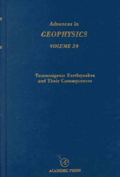 Advances in Geophysics: Tsunamigenic Earthquakes and Their Consequences, Volume 39