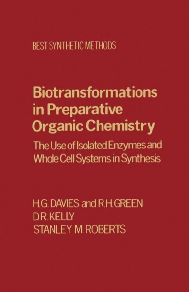 Biotransfrmtns Prepartv Organic Chemistry: The Use of Isolated Enzymes and Whole Cell Systems in Synthesis