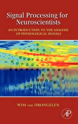 Signal Processing for Neuroscientists: An Introduction to the Analysis of Physiological Signals
