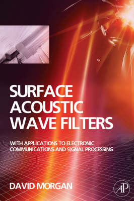 Surface Acoustic Wave Filters: With Applications to Electronic Communications and Signal Processing 2nd edition