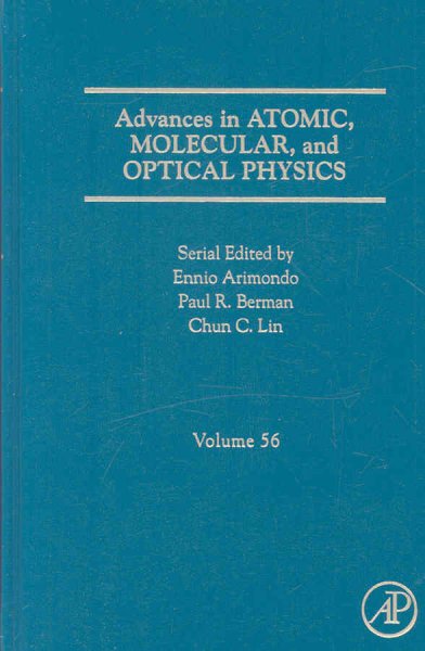 Advances in Atomic, Molecular, and Optical Physics, Volume 56