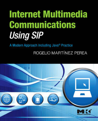 Internet Multimedia Communications Using SIP: A Modern Approach Including Java® Practice