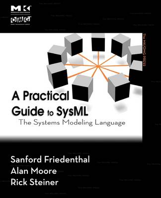 Practical Guide to SysML: The Systems Modeling Language